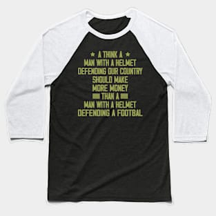 I Think A Man With A Helmet Defending Our Country Should Baseball T-Shirt